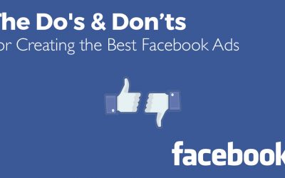 The Do’s & Don’ts For Creating The Best Facebook Ads