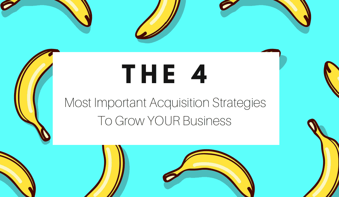 The 4 Most Effective Customer/Lead Acquisition Strategies