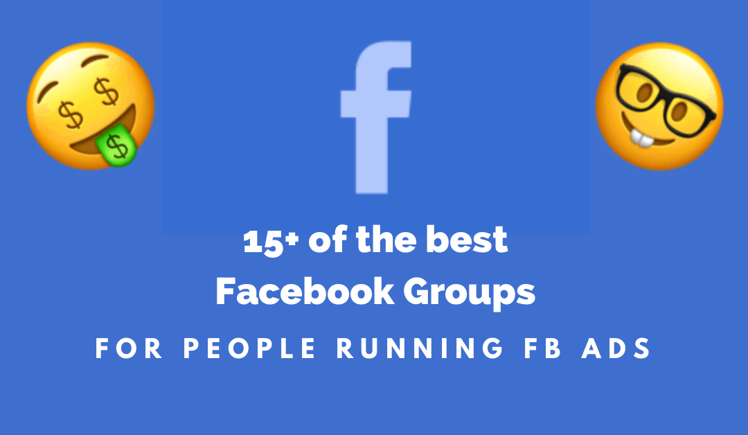15+ Must Join Facebook Groups If You Plan To Run Facebook Ads