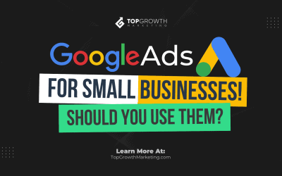 Google Ads For Small Business – Should You Use Them In 2022?