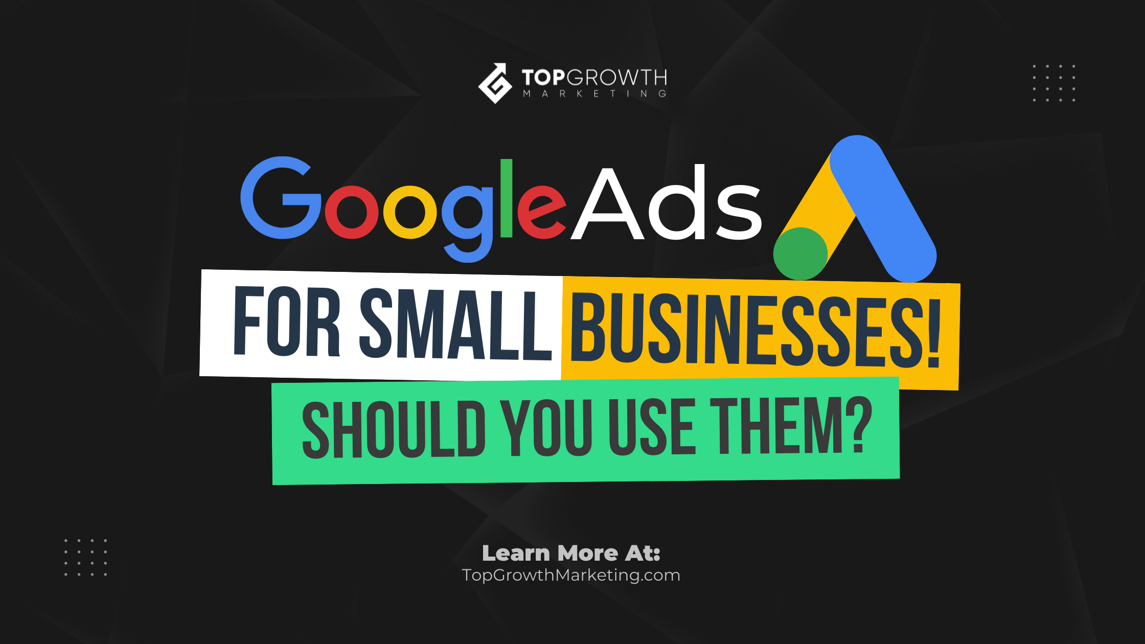 Google Ads For Small Business: Do They Work In 2024?