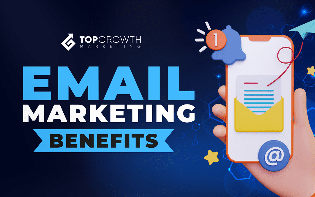 6 Main Benefits of Email Marketing: Boost Your Business With Better Emails 2023