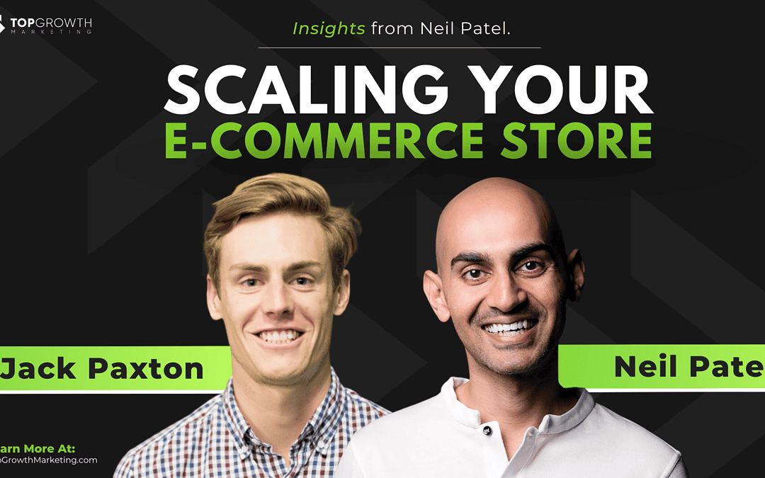 Scaling Your E-commerce Store: Insights from Neil Patel