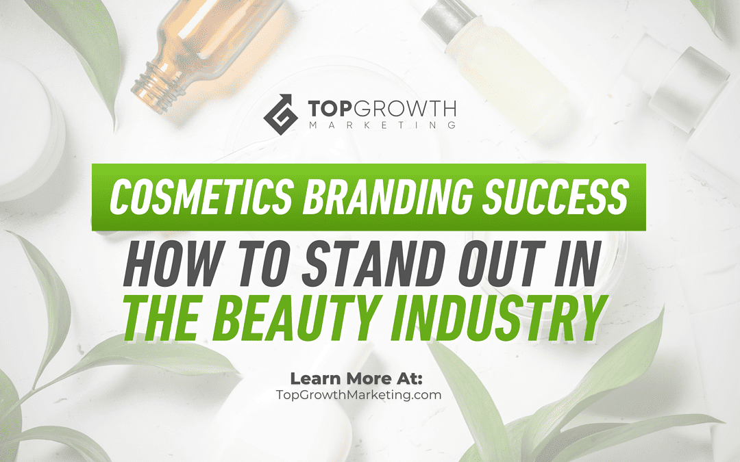 Cosmetics Branding Success: How to Stand Out in the Beauty Industry