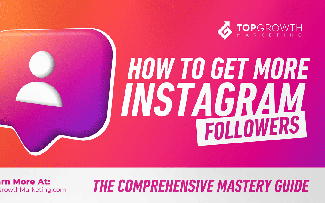 How to Get More Instagram Followers: The Comprehensive Mastery Guide