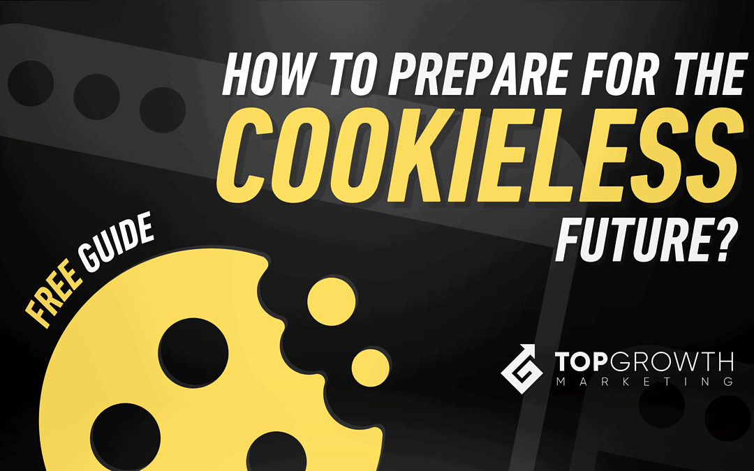 How to Prepare For a Cookieless Future: An Ultimate Guide For Marketers