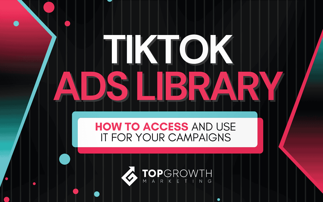 Tik Tok Ads Library: How to Access and Use It For Your Campaigns