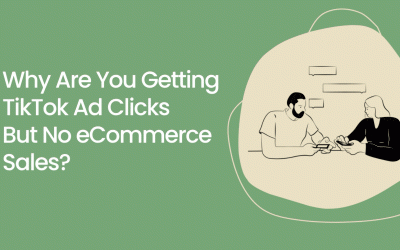 Why Are You Getting TikTok Ad Clicks But No Ecommerce Sales?