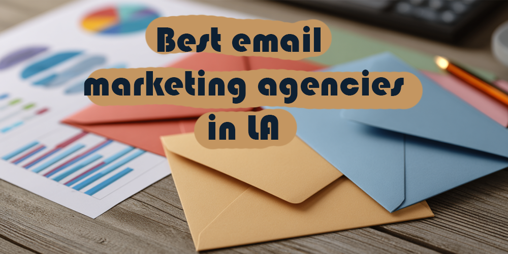 Best Email Marketing Agencies in Los Angeles