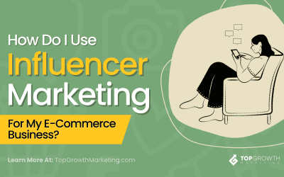 How Do I Use Influencer Marketing for My E-commerce Business?