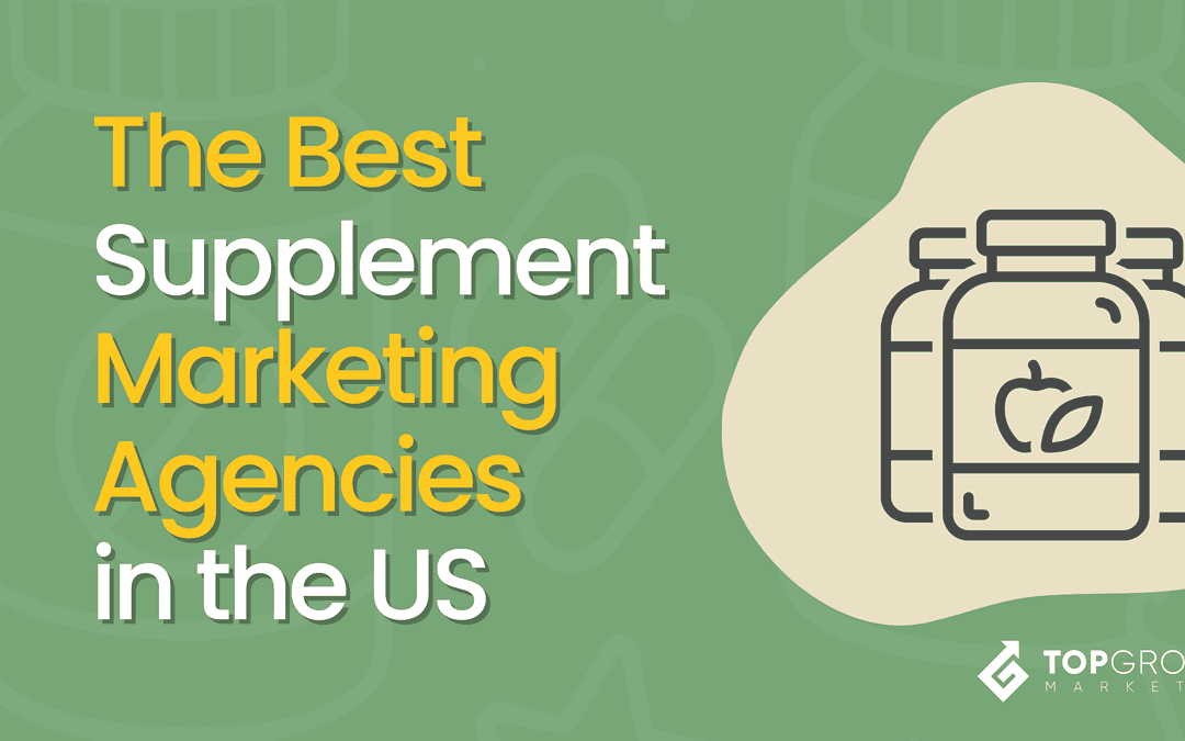 Best Supplement Marketing Agencies In the US: The 2025 Trusted Guide