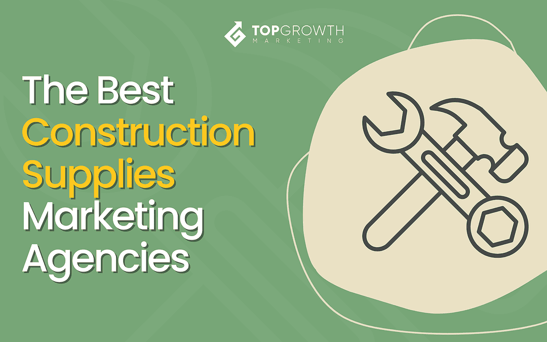 Best Construction Supplies Marketing Agencies in the US