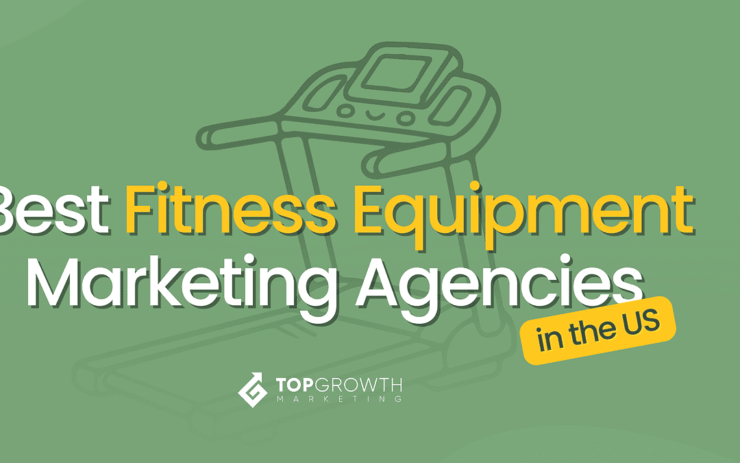 Best Fitness Equipment & Apparel Marketing Agencies In the US