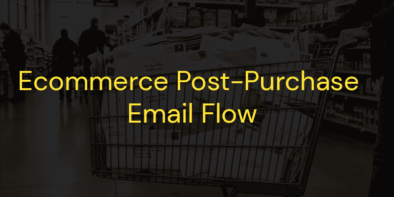 Ecommerce Post Purchase Email Flow: 7 Automated Sequences That Turn First-Time Buyers Into Repeat Customers