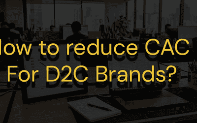 How to Reduce CAC for DTC Brands: 6 Strategies That Actually Work in 2026