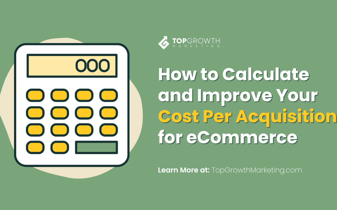How to Calculate and Improve Your Cost Per Acquisition for eCommerce