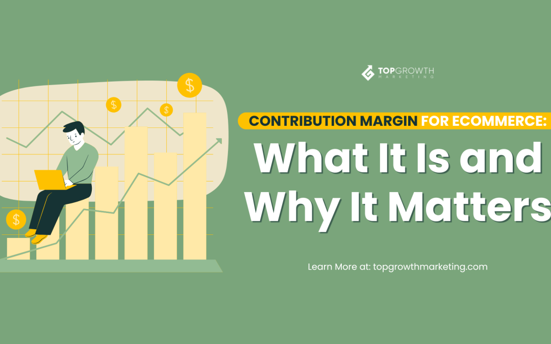 Contribution Margin for eCommerce: What It Is and Why It Matters