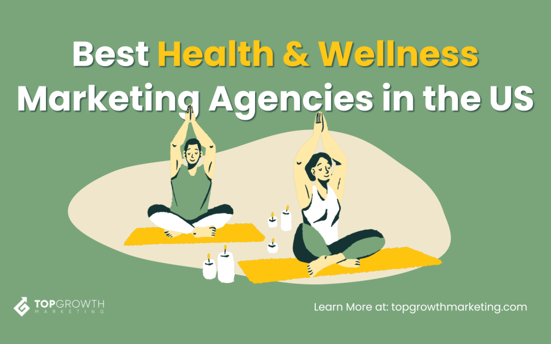 Best Health & Wellness Marketing Agencies in the US