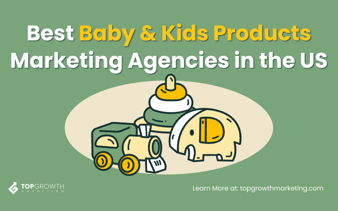 Best Baby & Kids Products Marketing Agencies in the US
