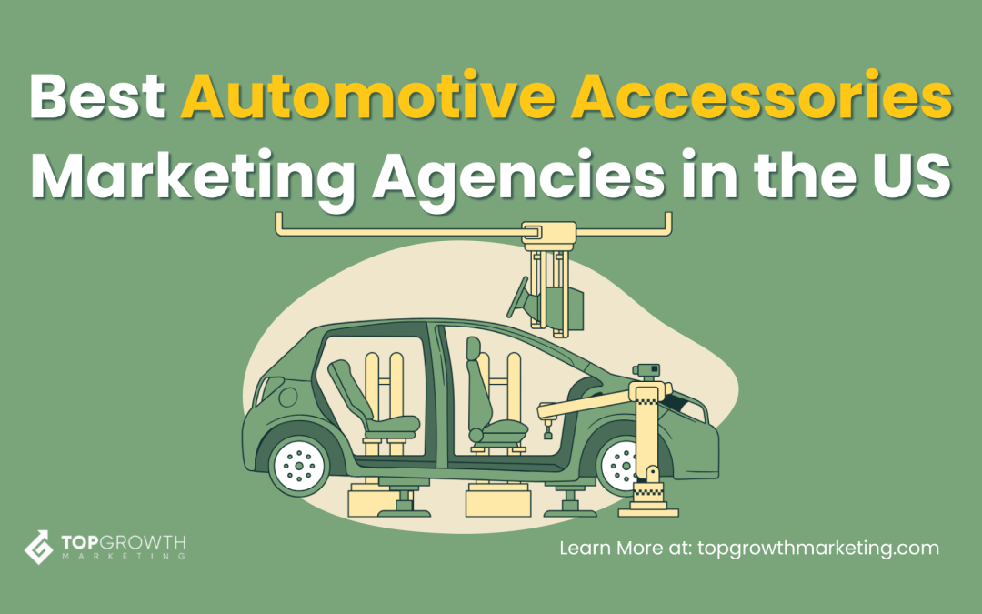 Best Automotive Accessories Marketing Agencies in the US