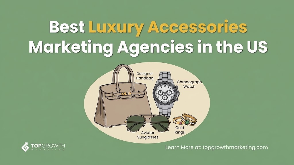 Best Luxury Accessories Marketing Agencies in the US (2026)