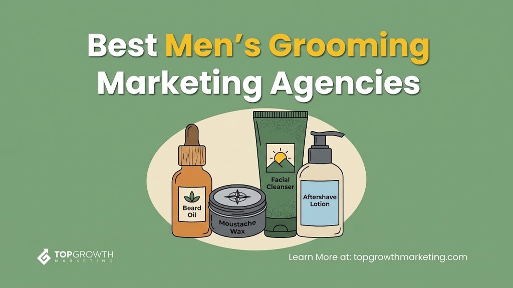 9 Men’s Grooming Marketing Agencies In the US That Get Guys to Buy
