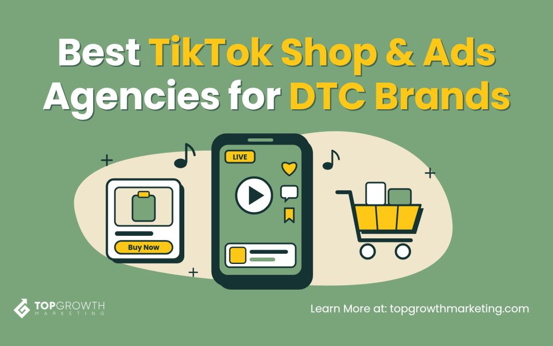 10 Best TikTok Shop & TikTok Ads Agencies for DTC Brands (2026)