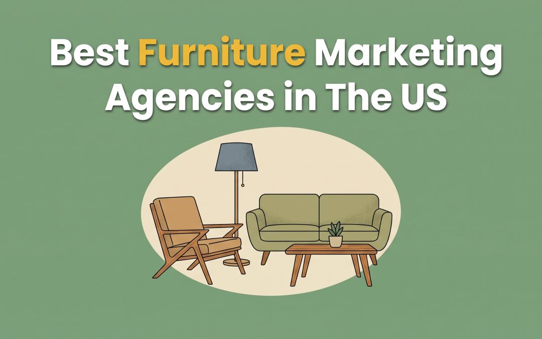 10 Best Furniture Marketing Agencies in the US